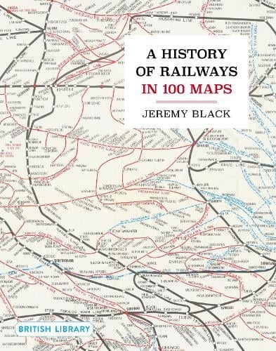 History of Railways in 100 Maps