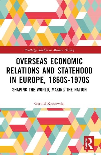 Overseas Economic Relations and Statehood in Europe, 1860s–1970s