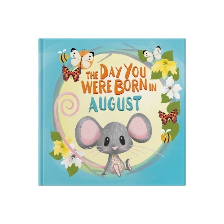 Day You Were Born In August. . .