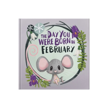 Day You Were Born In February. . .