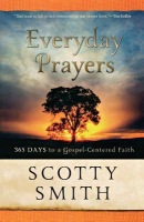 Everyday Prayers Â– 365 Days to a GospelÂ–Centered Faith
