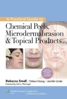 Practical Guide to Chemical Peels, Microdermabrasion a Topical Products