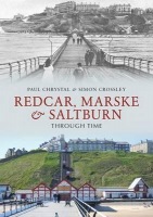 Redcar, Marske a Saltburn Through Time