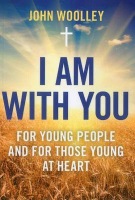 I Am With You; For Young People And For Those Young At Heart