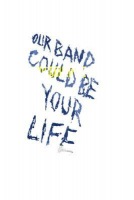 Our Band Could Be Your Life