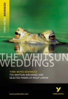 Whitsun Weddings and Selected Poems: York Notes Advanced everything you need to catch up, study and prepare for and 2023 and 2024 exams and assessment