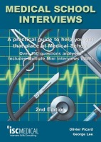 Medical School Interviews: a Practical Guide to Help You Get That Place at Medical School - Over 150 Questions Analysed. Includes Mini-multi Interview