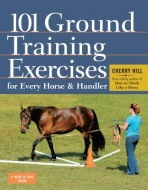 101 Ground Training Exercises for Every Horse a Handler