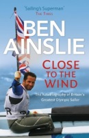 Ben Ainslie: Close to the Wind