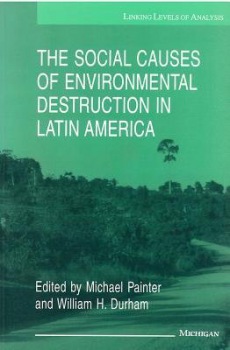 Social Causes of Environmental Destruction in Latin America