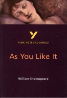As You Like It: York Notes Advanced everything you need to catch up, study and prepare for and 2023 and 2024 exams and assessments