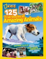 125 True Stories of Amazing Animals