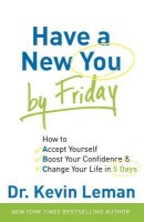 Have a New You by Friday – How to Accept Yourself, Boost Your Confidence a Change Your Life in 5 Days