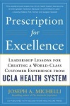 Prescription for Excellence: Leadership Lessons for Creating a World Class Customer Experience from UCLA Health System