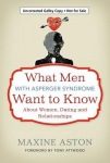 What Men with Asperger Syndrome Want to Know About Women, Dating and Relationships
