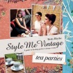 Style Me Vintage: Tea Parties