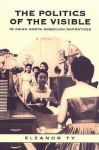 Politics of the Visible in Asian North American Narratives