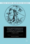 Mediterranean World of Alfonso II and Peter II of Aragon (1162–1213)