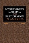 Interest Groups, Lobbying, and Participation in America
