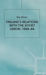 Finland's Relations with the Soviet Union, 1944-84