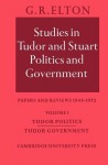 Studies in Tudor and Stuart Politics and Government: Volume 1, Tudor Politics Tudor Government
