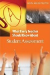 What Every Teacher Should Know About Student Assessment