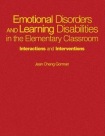 Emotional Disorders and Learning Disabilities in the Elementary Classroom