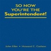 So Now You're the Superintendent!