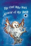 Owl Who Was Afraid of the Dark