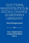 Elections, Mass Politics and Social Change in Modern Germany