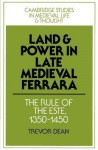Land and Power in Late Medieval Ferrara