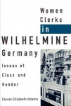 Women Clerks in Wilhelmine Germany