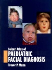Colour Atlas of Paediatric Facial Diagnosis
