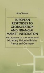 European Responses to Globalization and Financial Market Integration