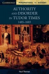 Authority and Disorder in Tudor Times, 1485–1603