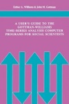 User's Guide to the Gottman-Williams Time-Series Analysis Computer Programs for Social Scientists