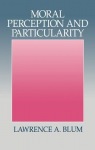 Moral Perception and Particularity