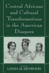 Central Africans and Cultural Transformations in the American Diaspora