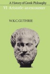 History of Greek Philosophy: Volume 6, Aristotle: An Encounter