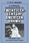 Critical Introduction to Twentieth-Century American Drama: Volume 2, Williams, Miller, Albee