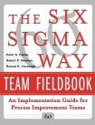 Six Sigma Way Team Fieldbook: An Implementation Guide for Process Improvement Teams
