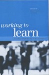 WORKING TO LEARN: TRANSFORMING LEARNING IN THE WOR