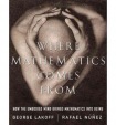 Where Mathematics Come From