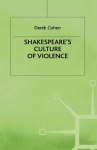 Shakespeare's Culture of Violence