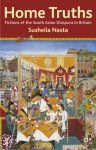 Home Truths: Fictions of the South Asian Diaspora in Britain