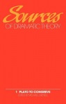 Sources of Dramatic Theory: Volume 1, Plato to Congreve