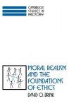 Moral Realism and the Foundations of Ethics