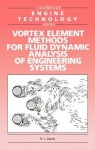 Vortex Element Methods for Fluid Dynamic Analysis of Engineering Systems