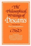Philosophical Writings of Descartes: Volume 3, The Correspondence