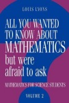 All You Wanted to Know about Mathematics but Were Afraid to Ask